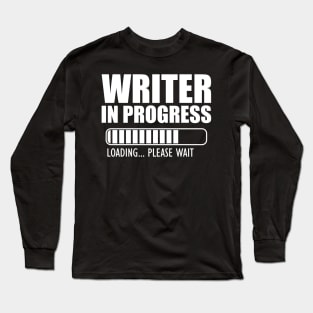 Writer in progress loading w Long Sleeve T-Shirt